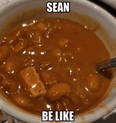 Bowl Of Bean Soup With Spoon Saying Sean Be Like GIF