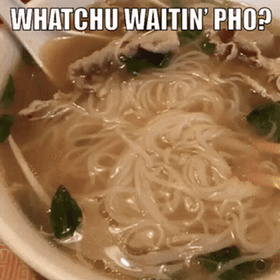 Bowl Of Chicken Noodle Soup Saying Whatchu Waitin Pho GIF