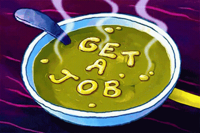 Bowl Of Green Soup Saying Get A Job GIF