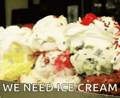 Bowl Of Ice Cream Saying We Need Ice Cream GIF