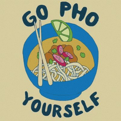 Bowl Of Pho With Chopsticks Saying Go Pho Yourself GIF