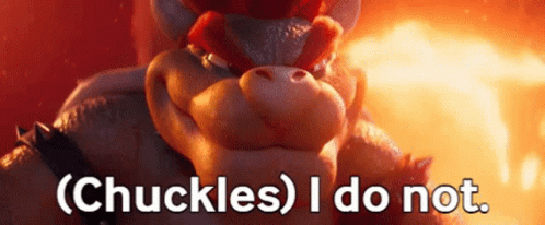 Bowser Says Chuckles I Do Not In Front Of Fire GIF