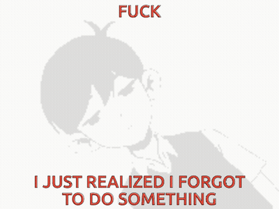 Boy Fuck I Just Realized I Forgot To Do Something GIF