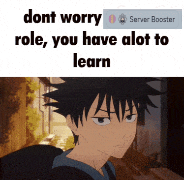 Boy Saying Dont Worry Role You Have Alot To Learn GIF