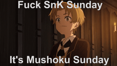 Boy With Fuck Snk Sunday It's Mushoku Sunday GIF