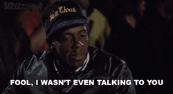 Boyz N The Hood Fool Not Talking To You Redge Green GIF