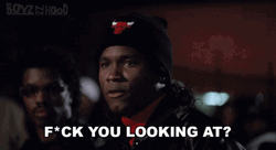 Boyz N The Hood Fuck You Looking At GIF