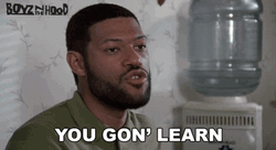 Boyz N The Hood You Gon Learn Laurence Fishburne GIF