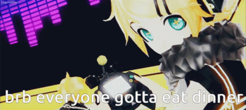 BRB Everyone Gotta Eat Dinner GIF