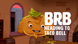 Brb Heading To Tacobell GIF