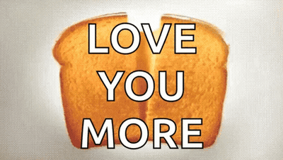 Bread Saying Love You More GIF
