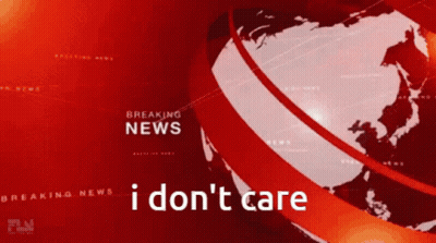 Breaking News I Don't Care GIF