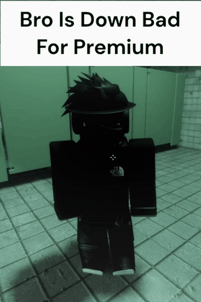 Bro Is Down Bad For Premium GIF