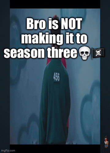 Bro Is Not Making It To Season Three With A Picture Of 456 GIF
