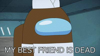 Brown Among Us Character My Best Friend Is Dead GIF