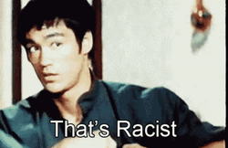 Bruce Lee Thats Racist