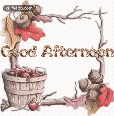 Bucket Of Apples And Acorns Saying Good Afternoon GIF
