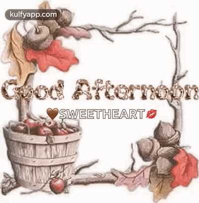 Bucket Of Apples With Good Afternoon Sweetheart GIF