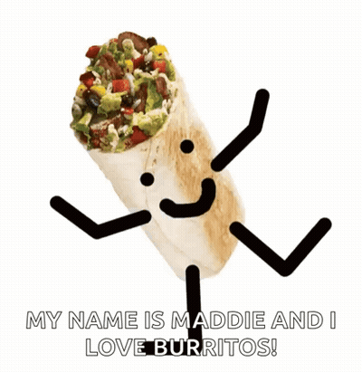 Burrito With Arms And Legs Saying My Name Is Maddie And I Love Burritos GIF