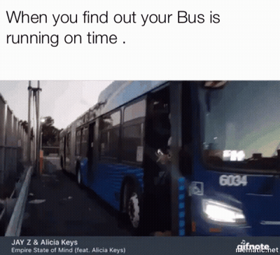 Bus When You Find Out Your Bus Is Running On Time GIF