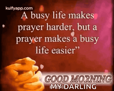 Busy Life Makes Prayer Harder But Prayer Makes Busy Life Easier GIF