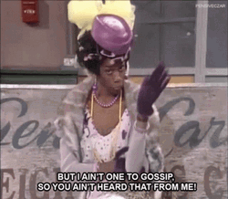 But Ain't One To Gossip GIF