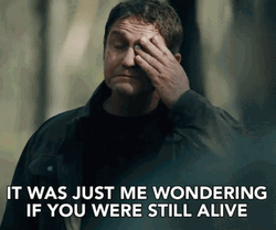 But Did You Die Gerard Butler GIF