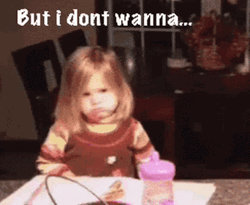 But I Don't Wanna Grumpy Kid GIF