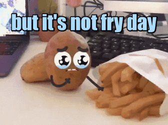 But It's Not Fry Day GIF