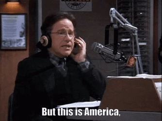 But This Is America And I Would Die  GIF