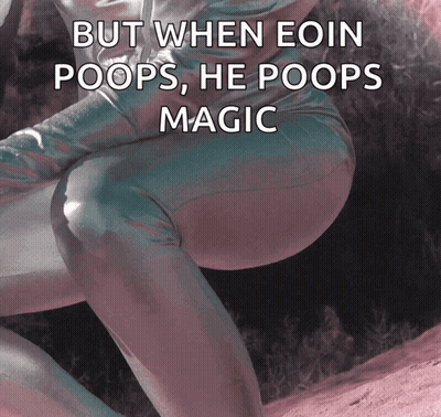 But When Eoin Poops He Poops Magic Is Written Above A Person GIF