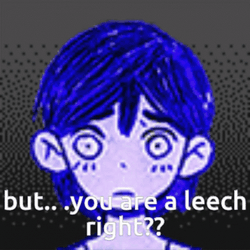 But You Are A Leech Right GIF