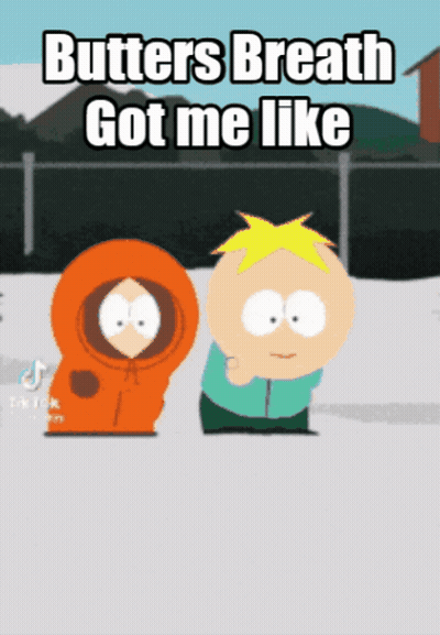 Butters Breath Got Me Like Written On A Cartoon Poster GIF