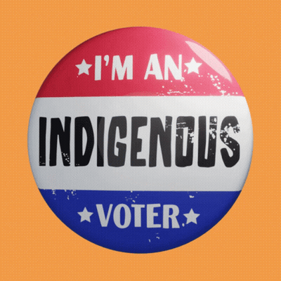 Button Saying I'm An Indigenous Voter GIF