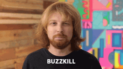 Buzz Kill Irritated Jared Bauer GIF
