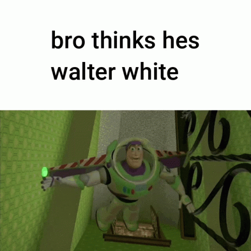 Buzz Lightyear Bro Thinks He's Walter White GIF