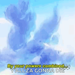By Your Powers Combined Y'all Gonna Die GIF