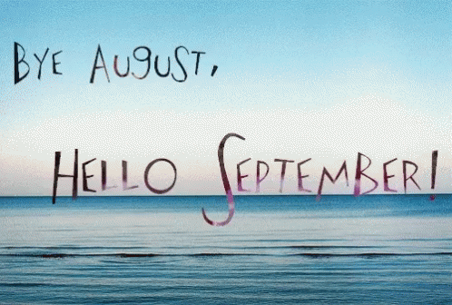 Bye August Hello September Is Written In Front Of A Blue Ocean GIF
