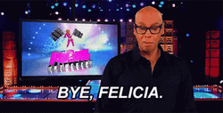 Bye Felicia RuPaul's Drag Race GIF