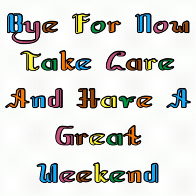 Bye For Now Take Care Have A Great Weekend Colorful Letters GIF