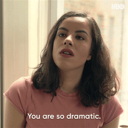 Calm Down You're So Drama Queen GIF