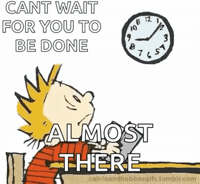 Calvin And Hobbes Saying Cant Wait For You To Be Done GIF