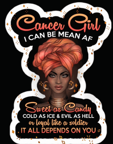 Cancer Girl I Can Be Mean Af Sweet As Candy Cold As Ice And Evil As Hell Or Loyal Like A Soldier GIF