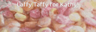 Candy With Laffy Taffy For Kathy GIF
