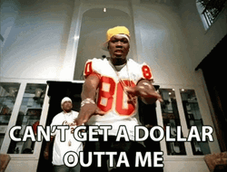 Cant Get Dollar Outta Me 50 Cent Meme GIF