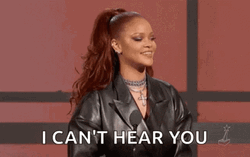 Cant Hear You Rihanna GIF