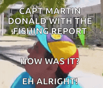 Capt Martin Donald With Fishing Report How Was It GIF