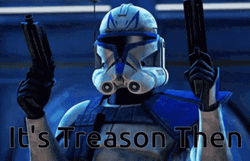Captain Rex It's Treason Then Pointing Gun GIF