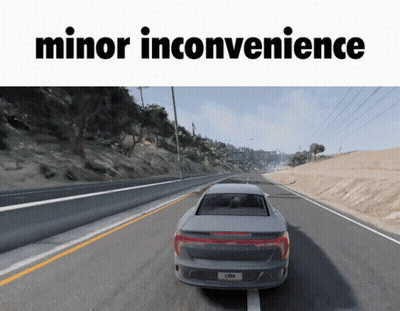 Car Driving Down Road Saying Minor Inconvenience GIF