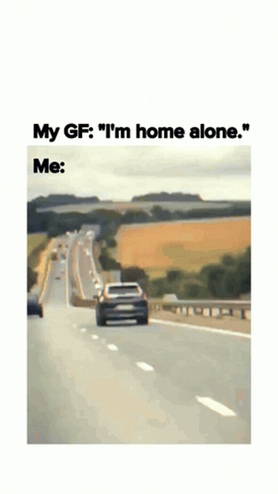 Car On Highway My GF I'm Home Alone GIF